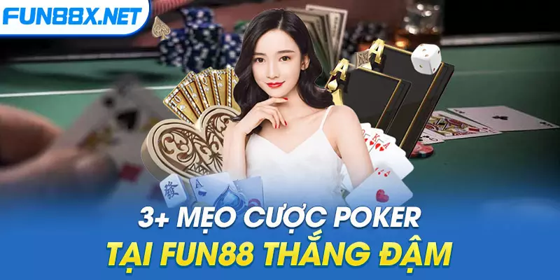 3+ mẹo cược Poker tại Fun88 thắng đậm