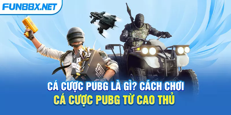 Cá Cược PUBG