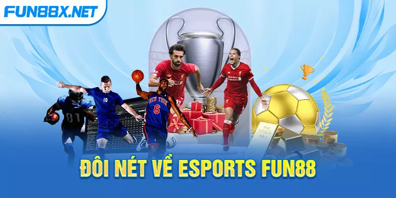 Đôi nét về Esports Fun88