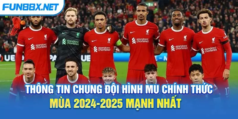 Đội hình MU chính thức mùa 2024-2025 mạnh nhất