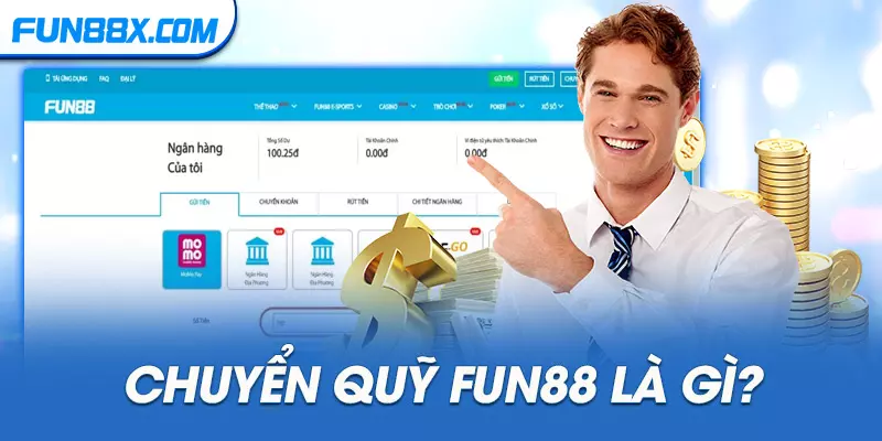 Chuyển quỹ Fun88 là gì?