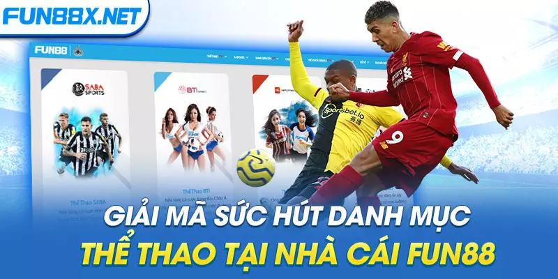 Giải mã sức hút danh mục thể thao tại nhà cái Fun88