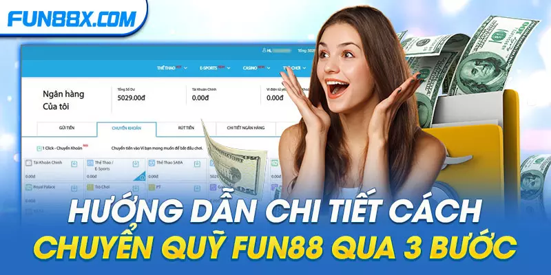 Hướng dẫn chi tiết cách chuyển quỹ Fun88 qua 3 bước