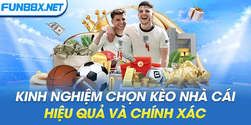 Kinh nghiệm chơi kèo nhà cái hiệu quả và chính xác