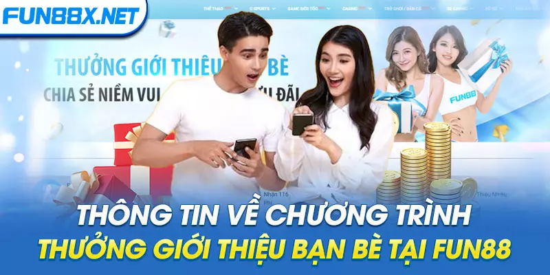 Thông tin về chương trình thưởng giới thiệu bạn bè tại Fun88 