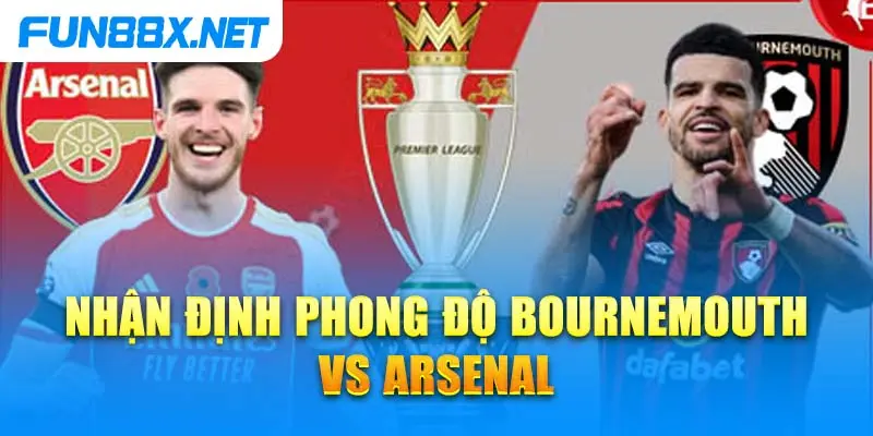 Nhận định phong độ Bournemouth vs Arsenal