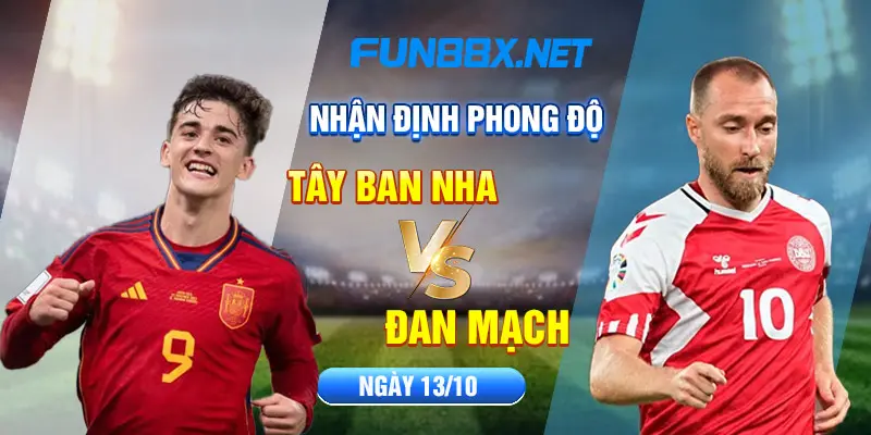 Nhận định phong độ Tây Ban Nha vs Đan Mạch ngày 13/10