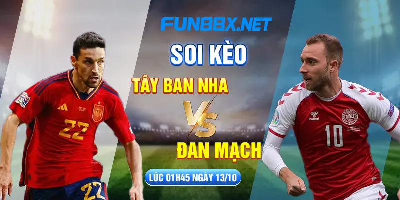 Nhận định, soi kèo Tây Ban Nha vs Đan Mạch lúc 01h45 ngày 13/10