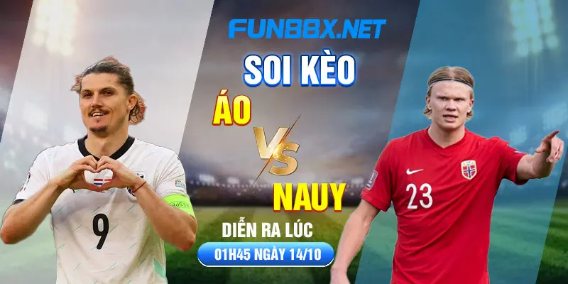 Soi kèo Áo vs Nauy diễn ra lúc 01h45 ngày 14/10