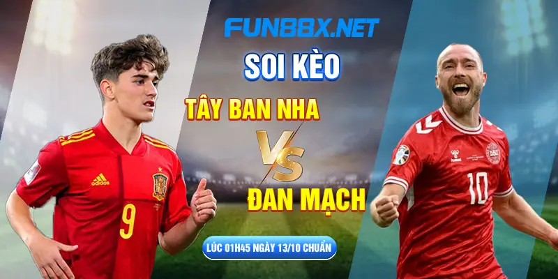 Soi kèo Tây Ban Nha vs Đan Mạch lúc 01h45 ngày 13/10 chuẩn